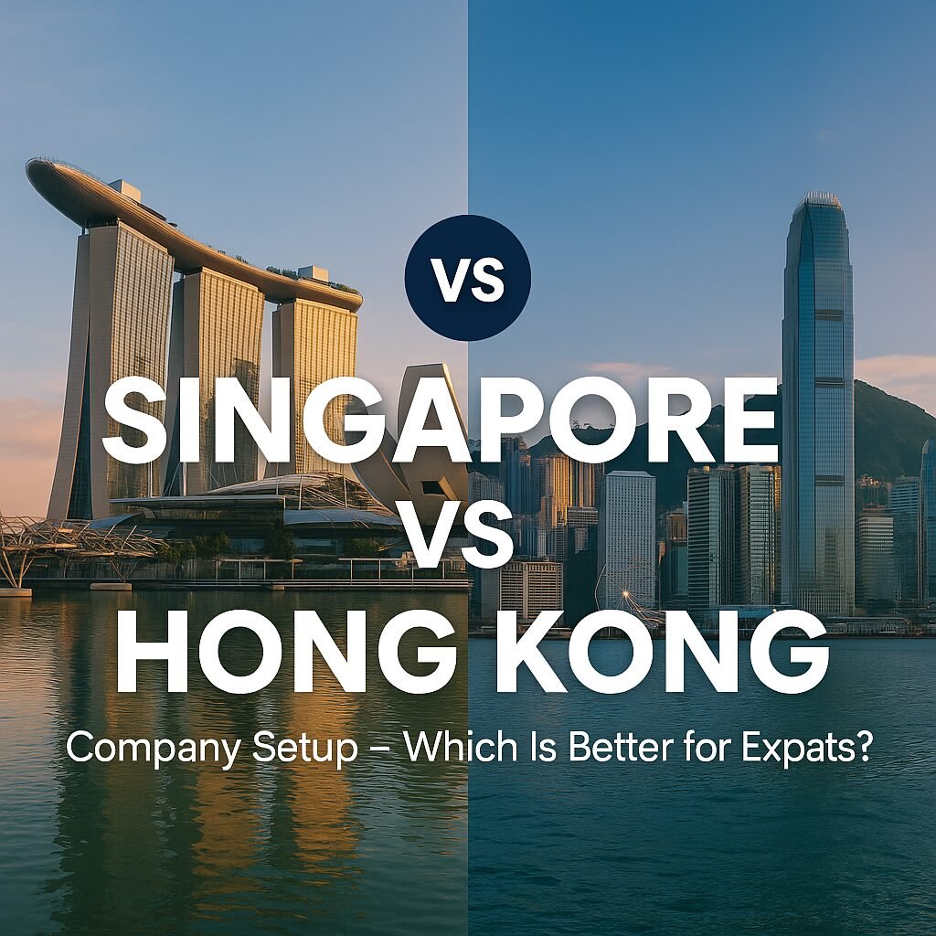 Singapore vs Hong Kong Company Setup – Which Is Better for Expats?
