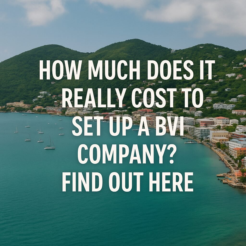 BVI Company Setup Cost – Transparent Fees, Expert Tips & What to Expect in 2025